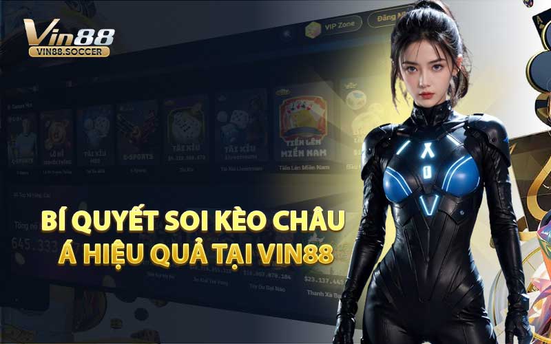 Bí Quyết Soi Kèo Châu Á Hiệu Quả Tại VIN88